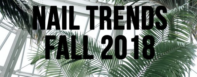 Nail Trends Fall 2018