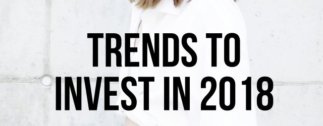 Trends To Invest In 2018