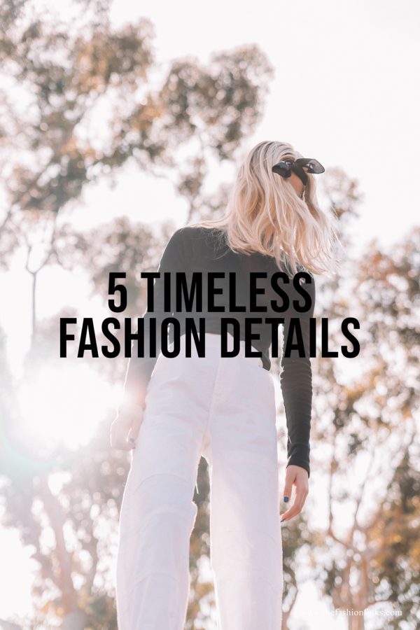 5 Timeless Fashion Details