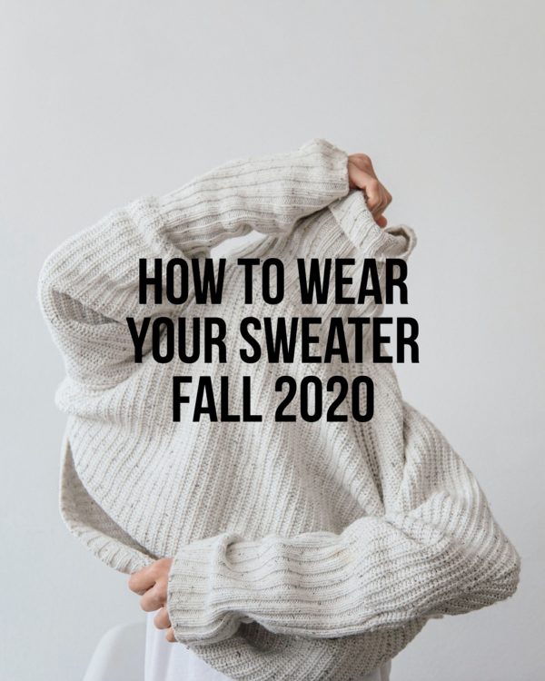 Three Ways To Layer a Sweater Fall 2020