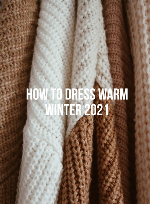 How To Dress Warm Winter 2021