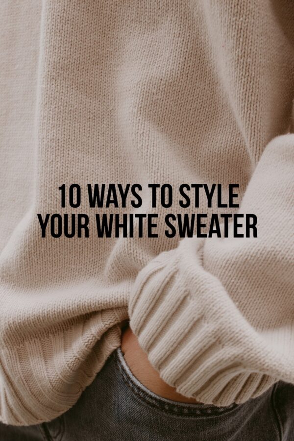 10 Ways To Style Your White Sweater 2021