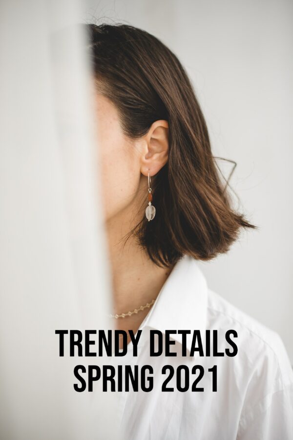 Trendy Details Spring 2021