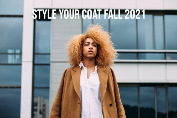 How To Style Your Coat Fall 2021