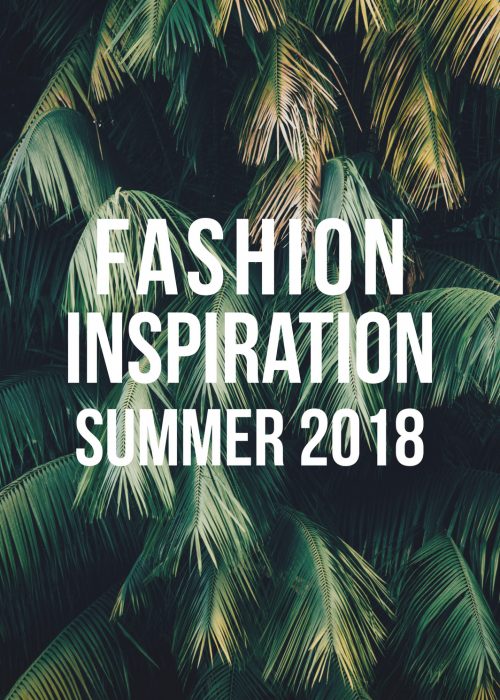 Fashion Inspiration Summer 2018