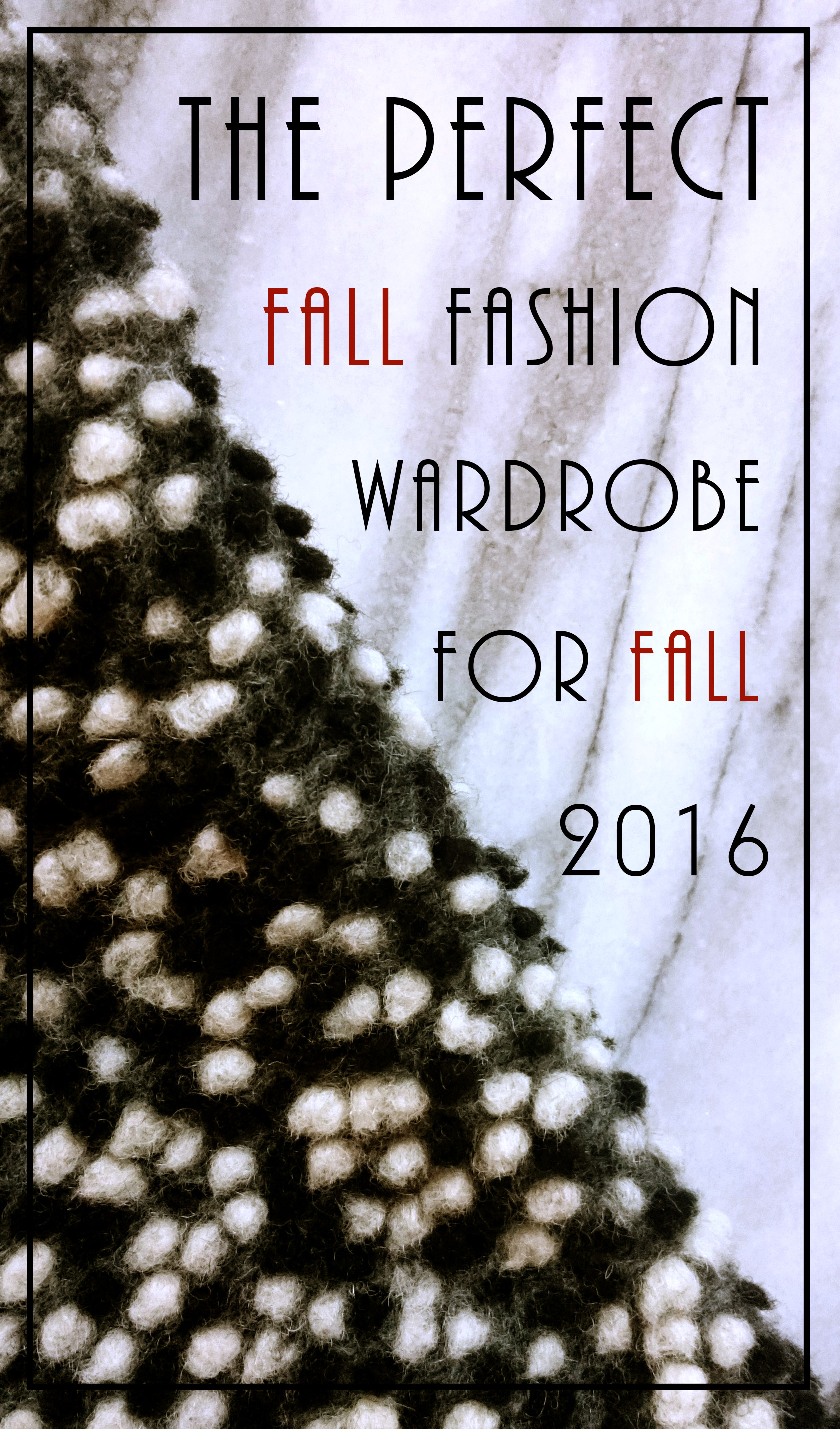 The Perfect Fall Wardrobe For Fall 2016 | The Fashion Folks