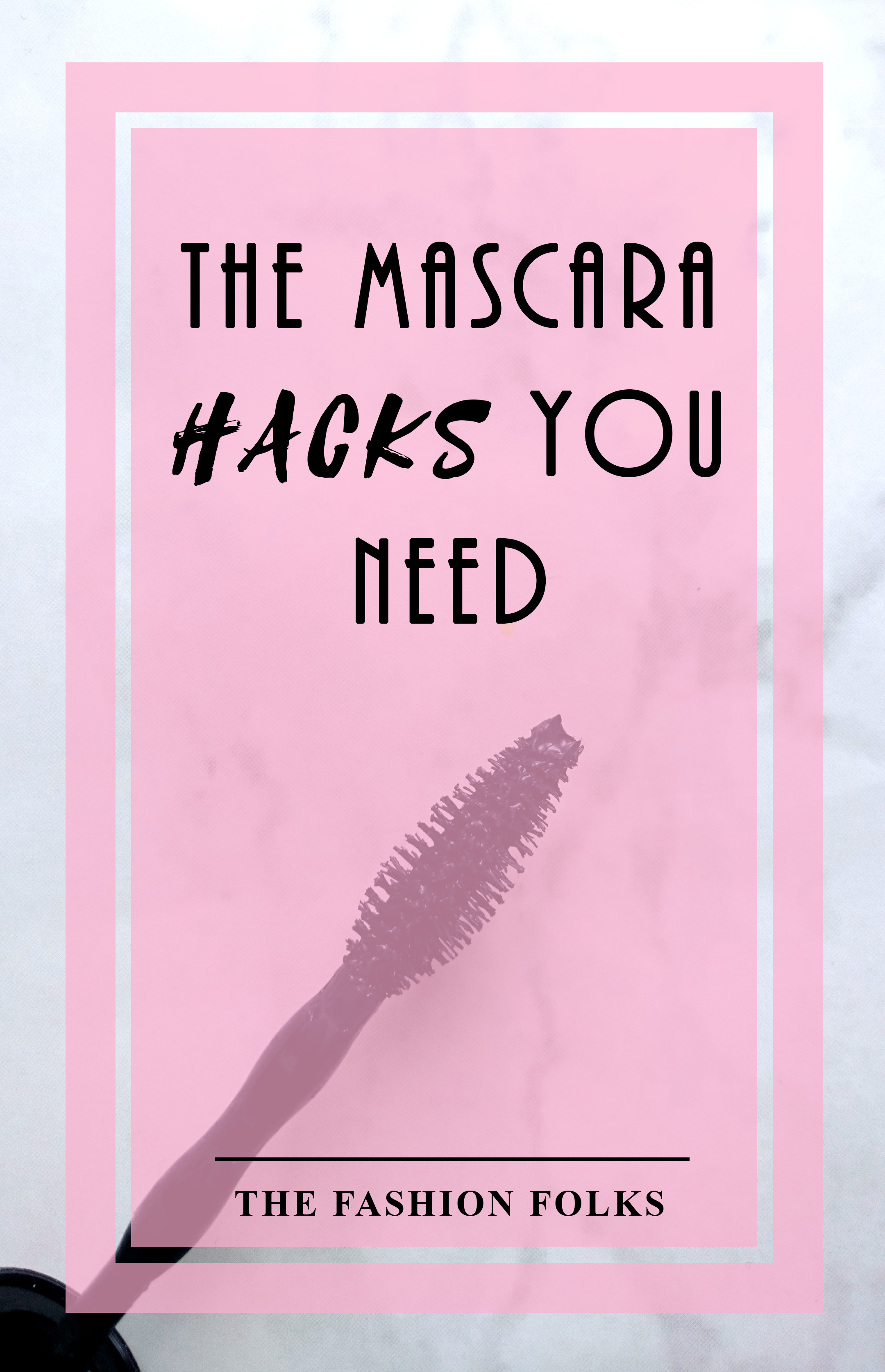 The Only Mascara Hacks You Need | The Fashion Folks
