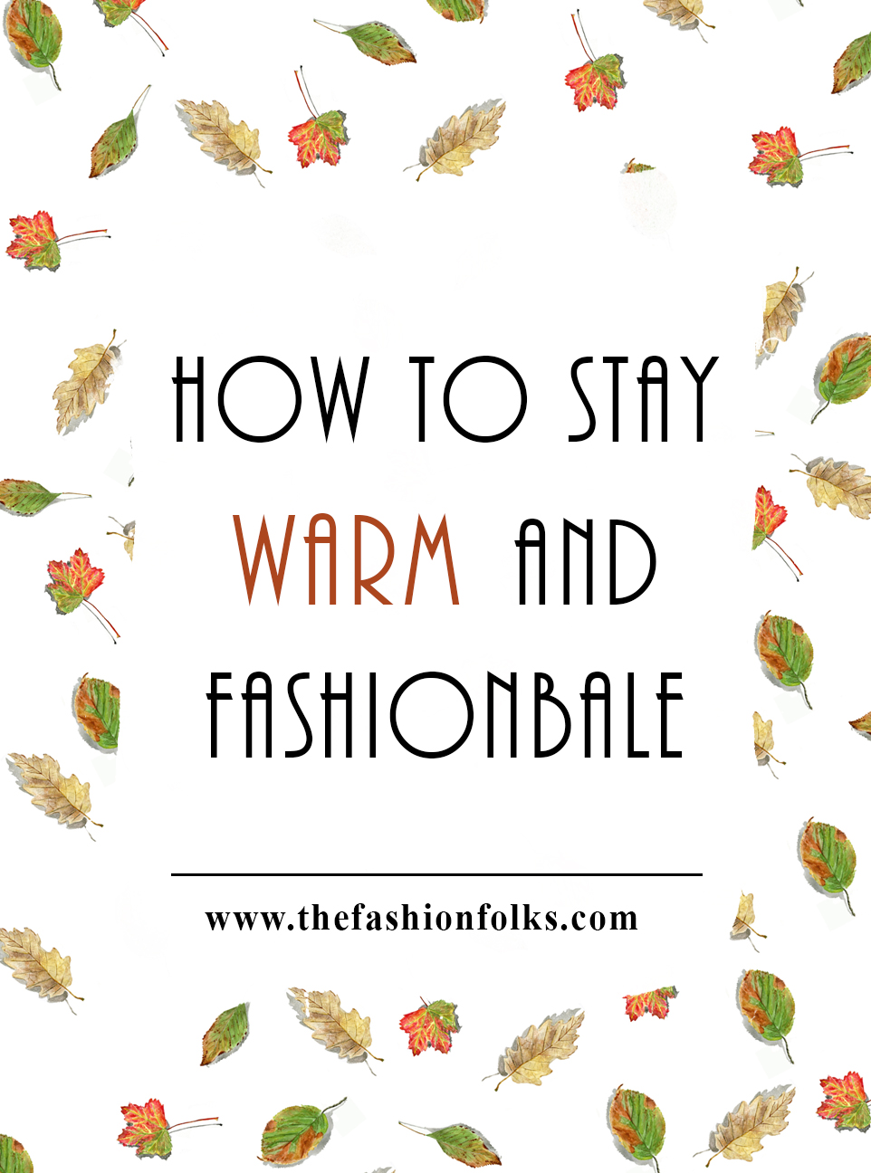How To Stay Warm And Fashionable For Fall and Winter. Here's how to dress warm and look chic when it's cold outside! | The Fashion Folks