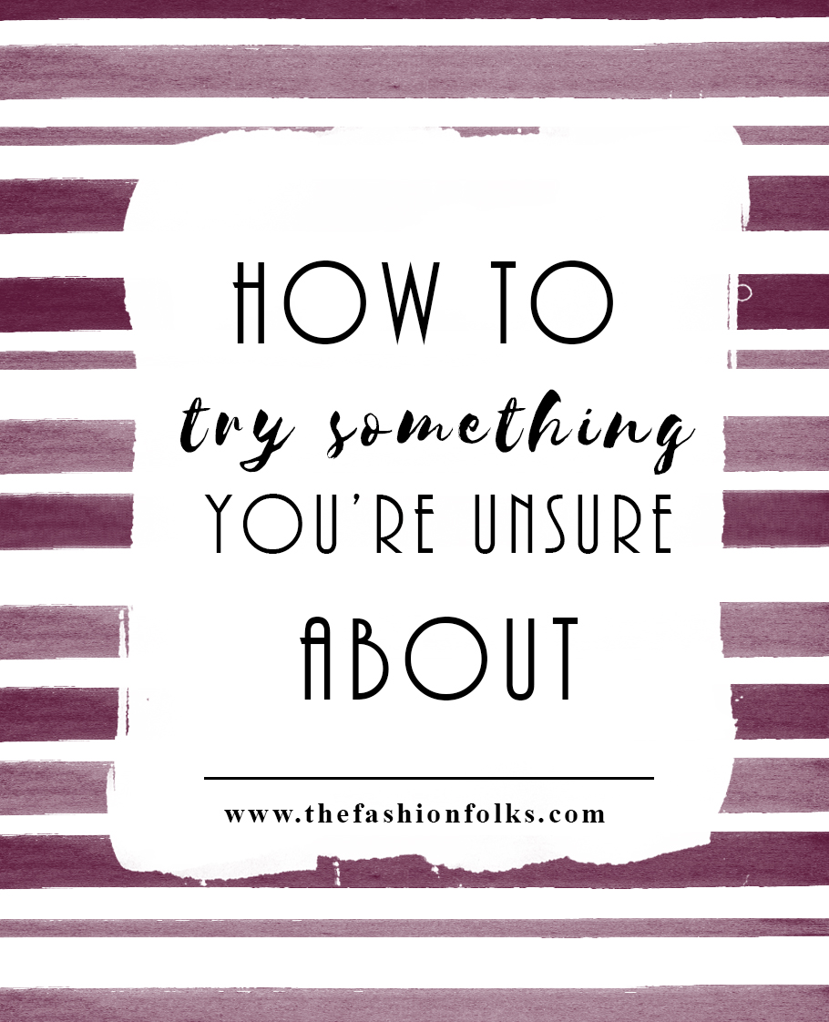 try-something-youre-not-sure-about