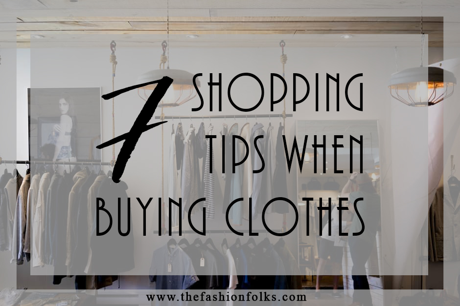 7 Shopping Tips When Buying Clothes + Shopping ideas and inspiration | The Fashion Folks