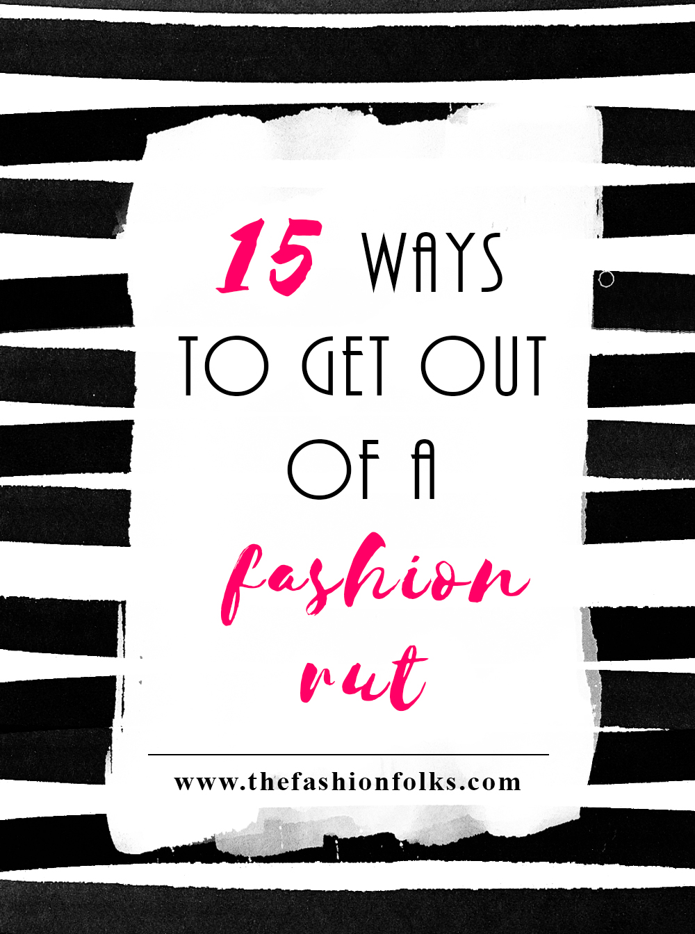 15 ways to get out of a fashion rut + idea to get inspiration and how to stay inspired | The Fashion Folks