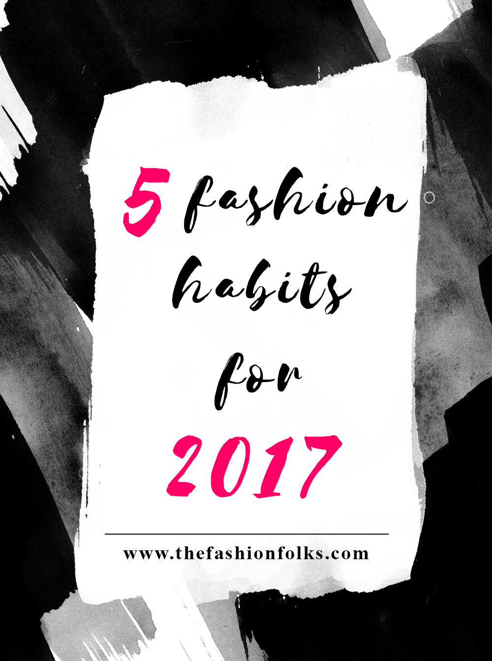 5 Fashion Habits For 2017 | The Fashion Folks