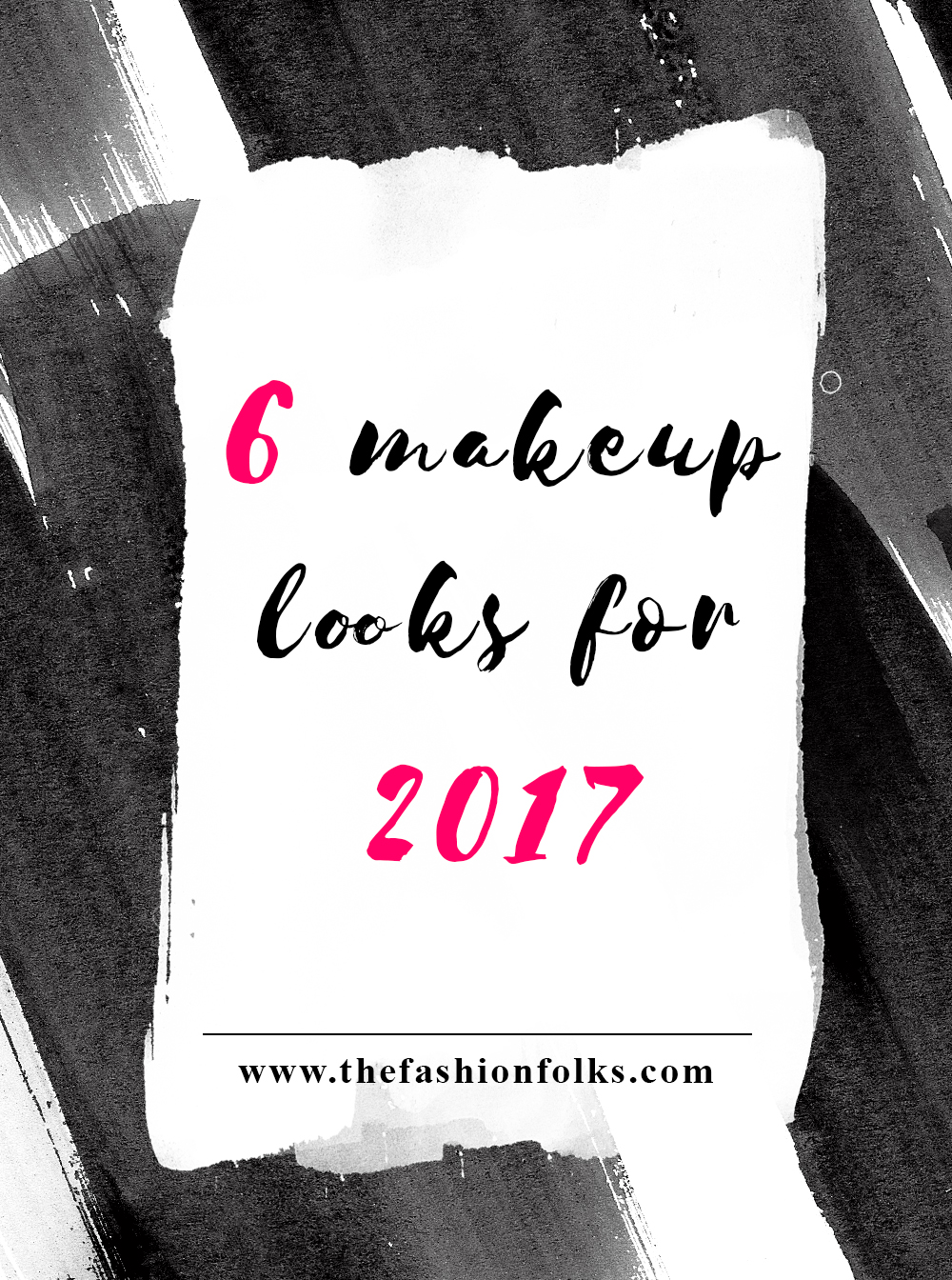 6 Makeup Looks For 2017 | The Fashion Folks
