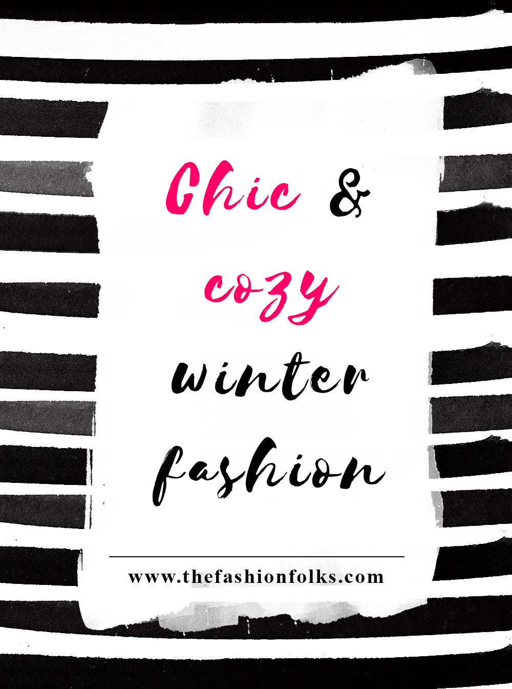 Chic And Cozy Winter Fashion. Ideas on how to dress your best and staying warm during the winter months! | The Fashion Folks