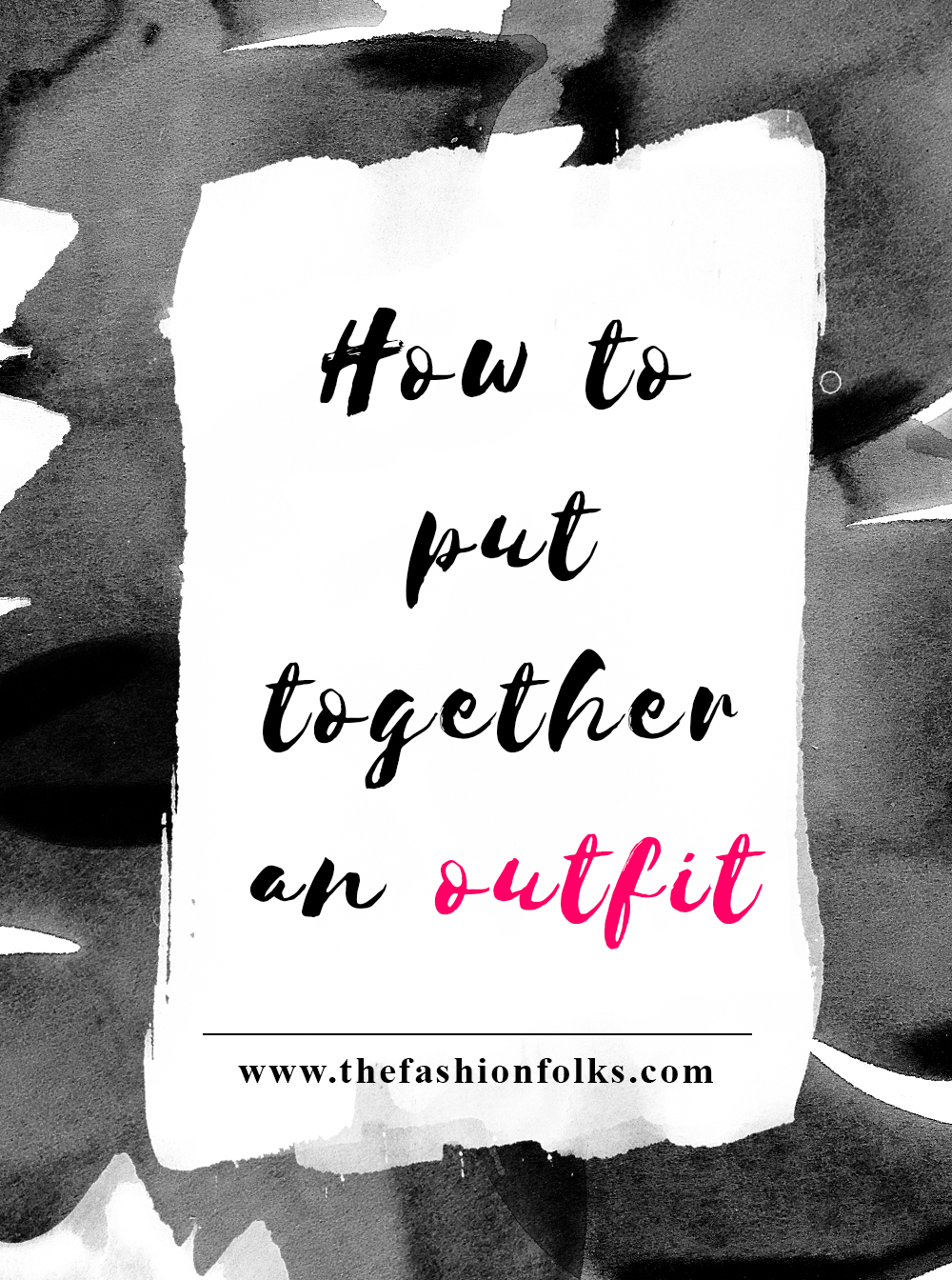 How To Put Together An Outfit | The Fashion Folks 