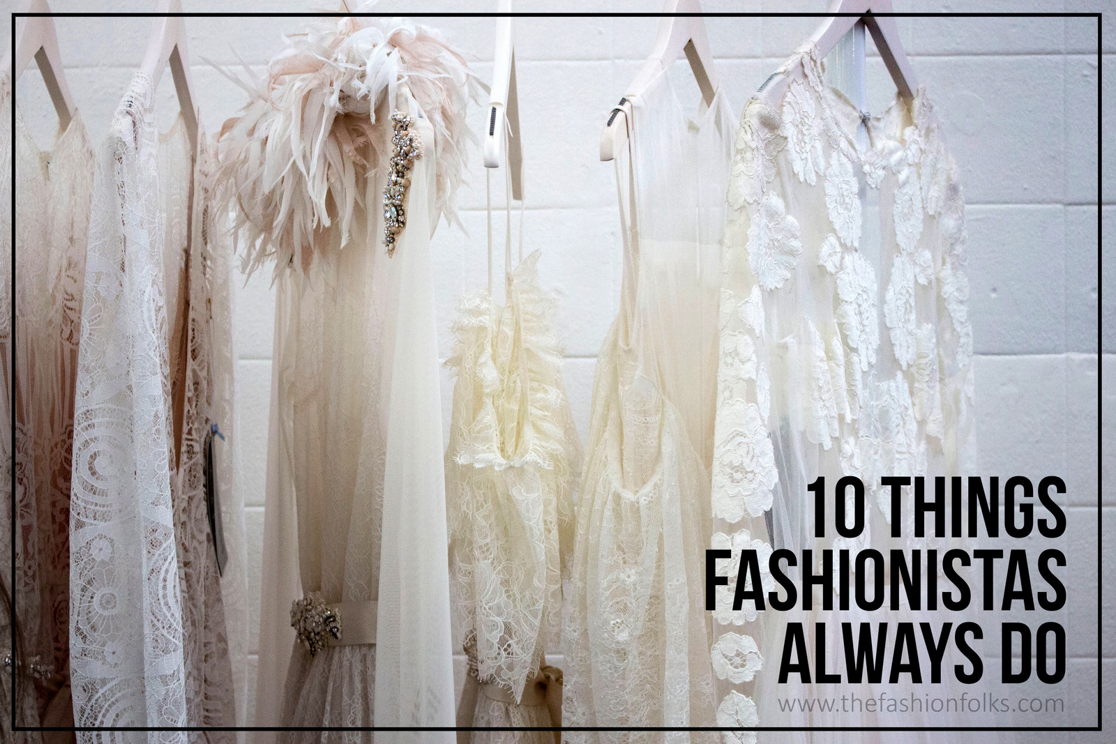 10 Things Fashionistas Always Do | The Fashion Folks