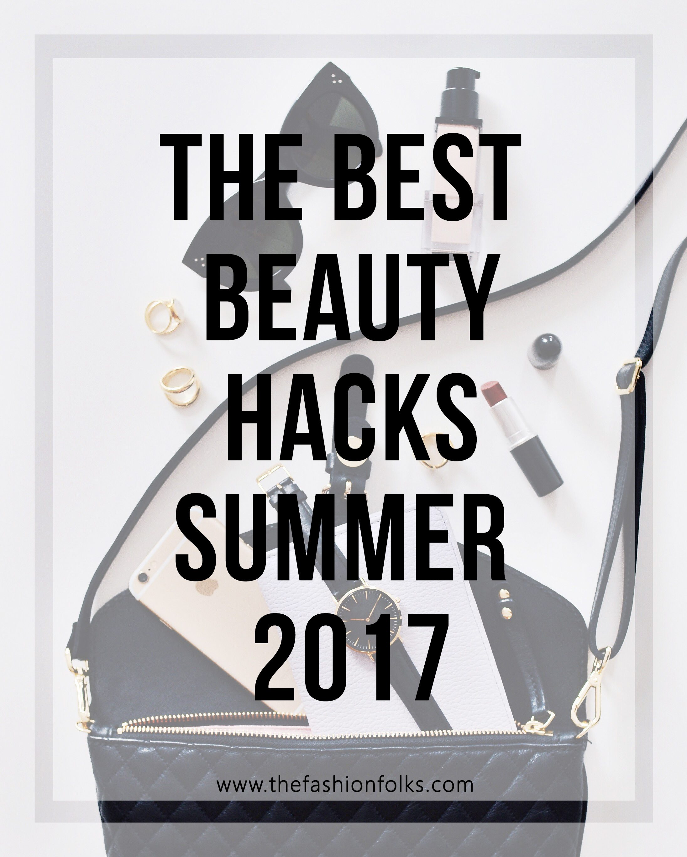 the best beauty hacks summer 2017 | The Fashion Folks