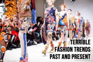 Terrible Fashion Trends Past And Present - The Fashion Folks