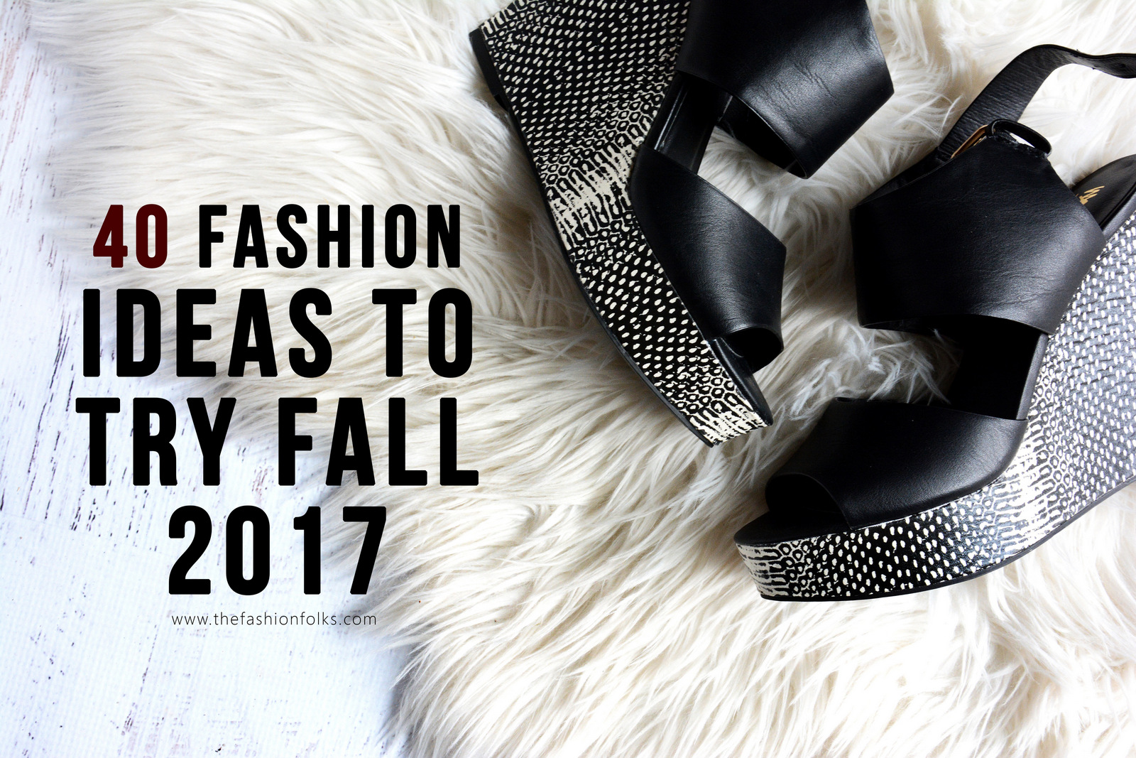 40 Style Ideas To Try For Fall 2017 - The Fashion Folks