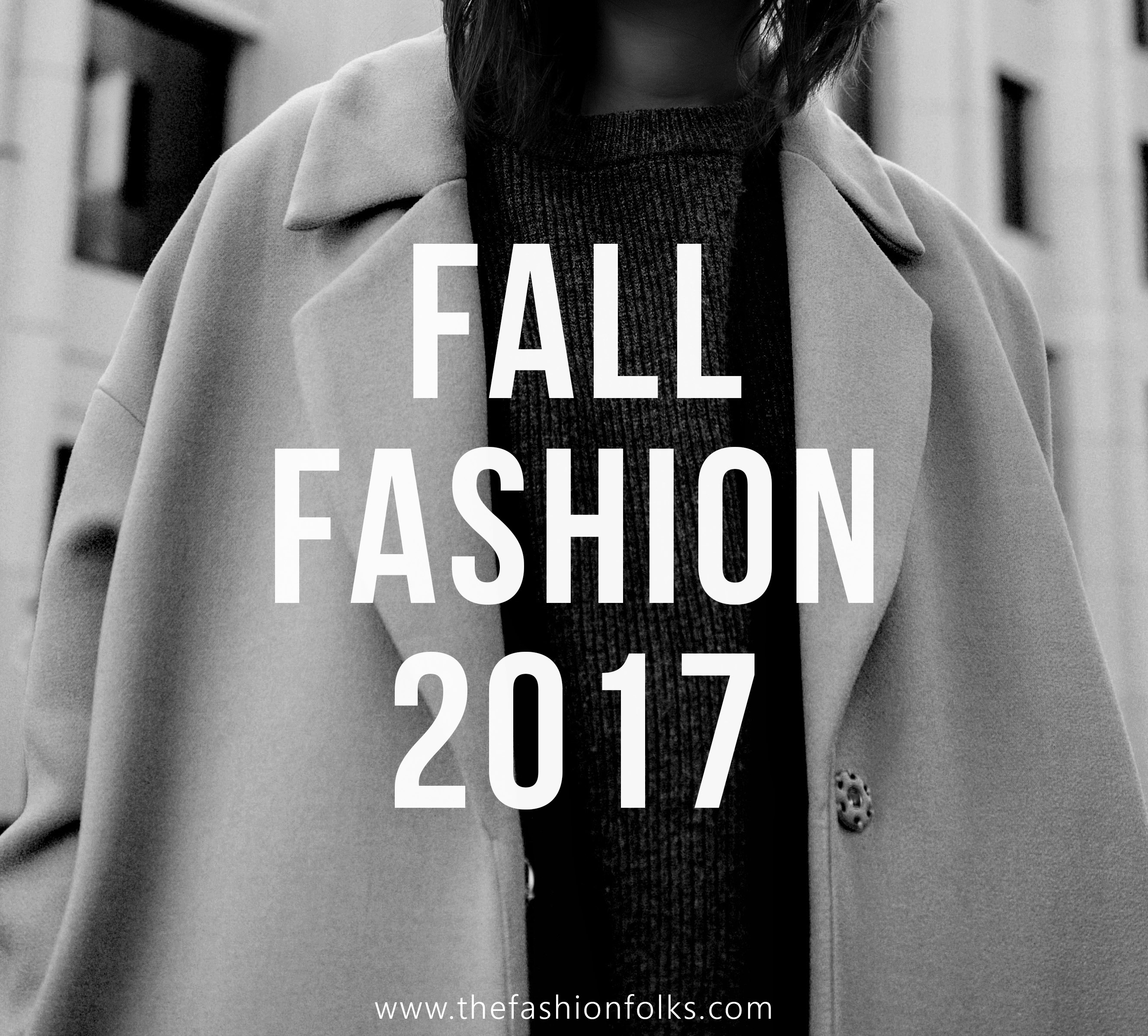 Fall Fashion 2017 - The Fashion Folks