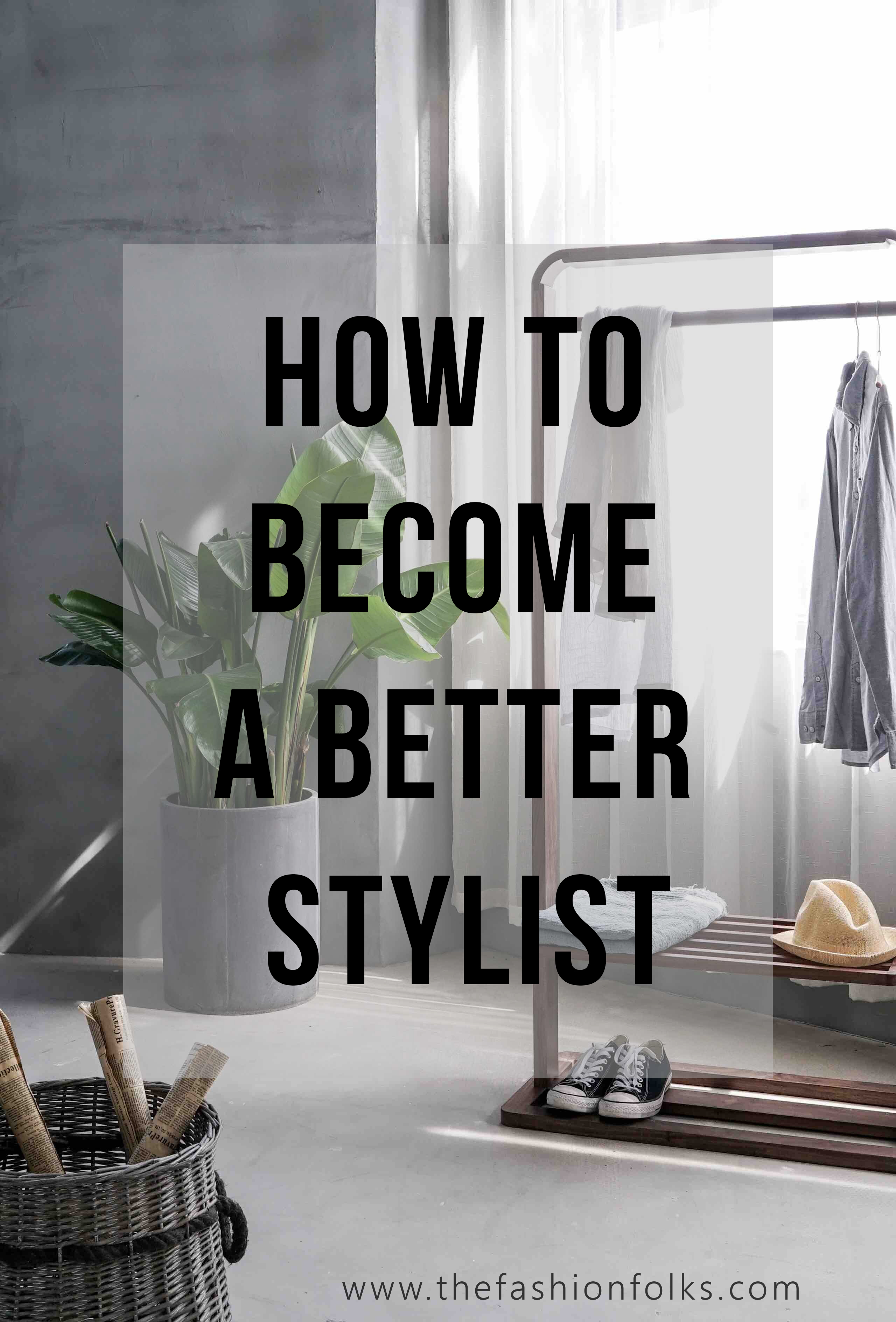 How To Become A Better Stylist
