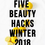 5 Beauty Hacks To Survive Winter 2018