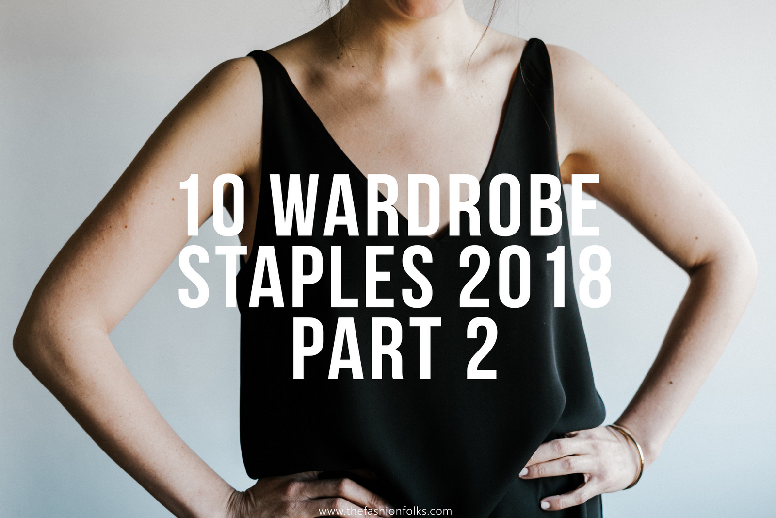10 Wardrobe Staples 2018 - Part 2