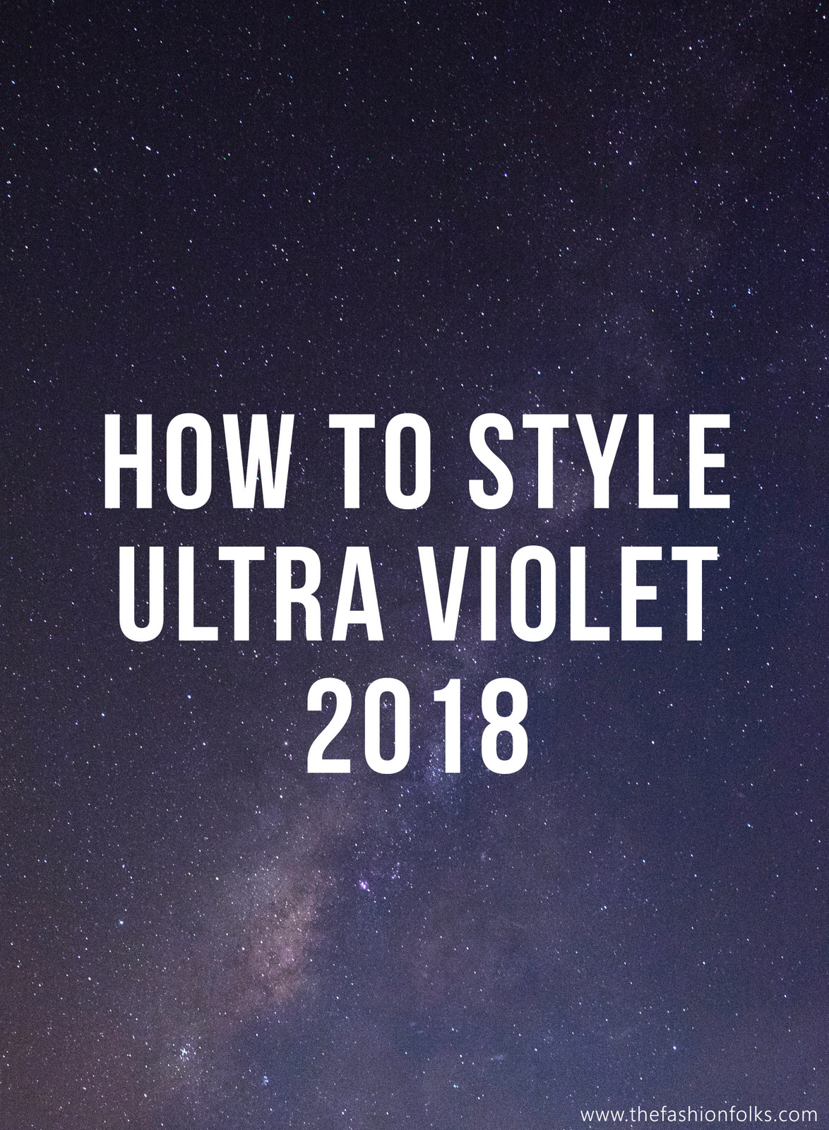 How To Style Ultra Violet 2018
