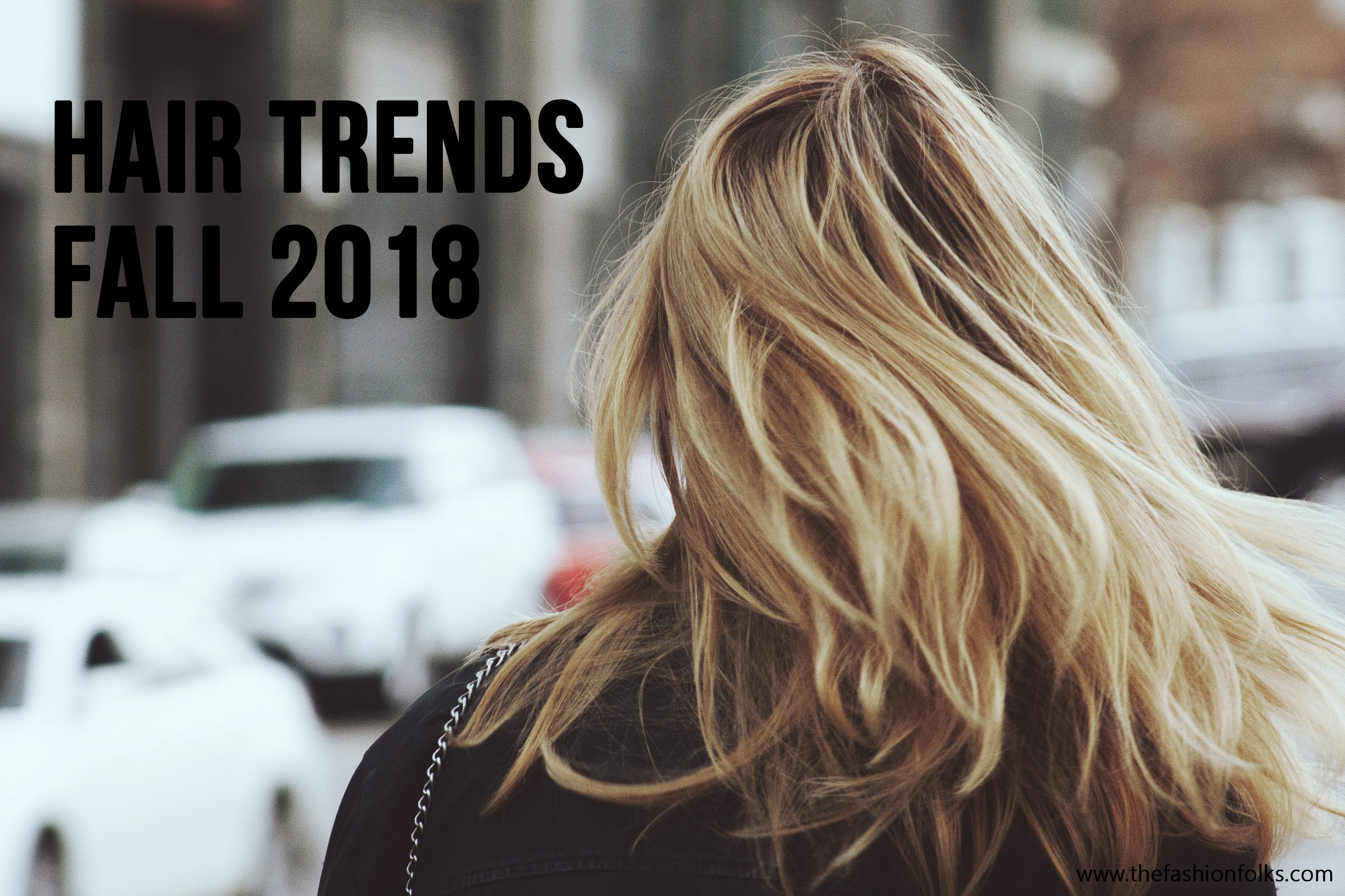 Hair Trends Fall 2018