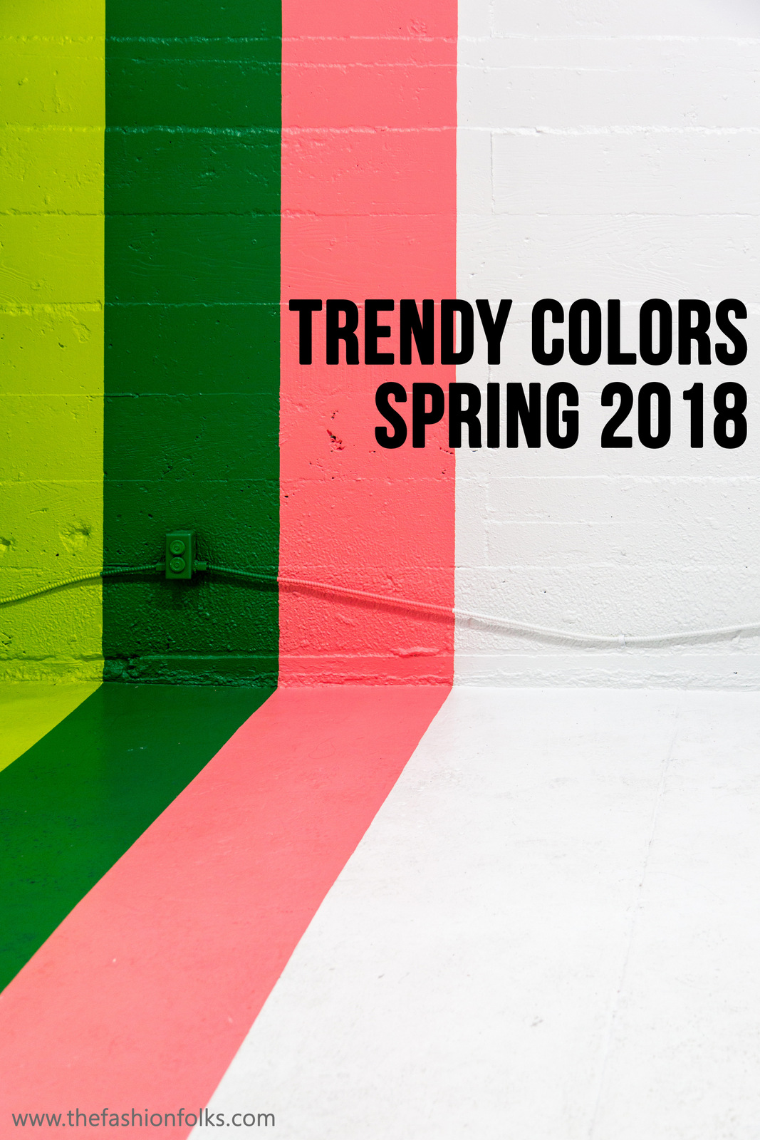Three Colors Spring 2018 and Why You Should Wear Them