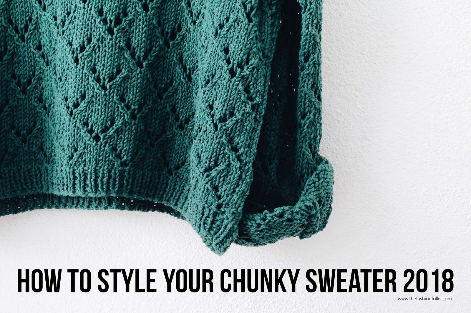3 Ways To Style Your Chunky Sweaters 2018
