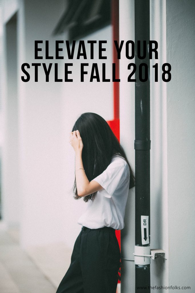 Elevate your fashion look fall 2018