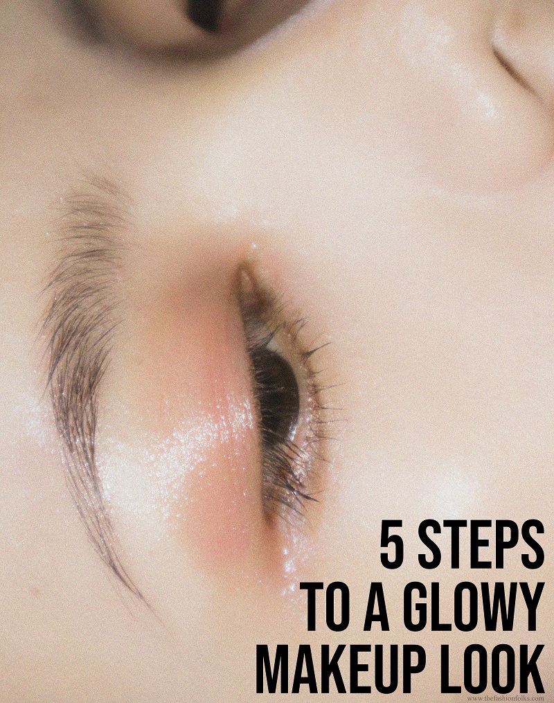 5 Steps To A Glowy Makeup Look