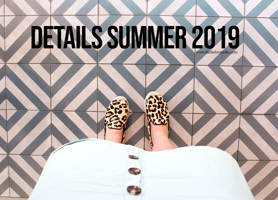 Fashion Details Summer 2019