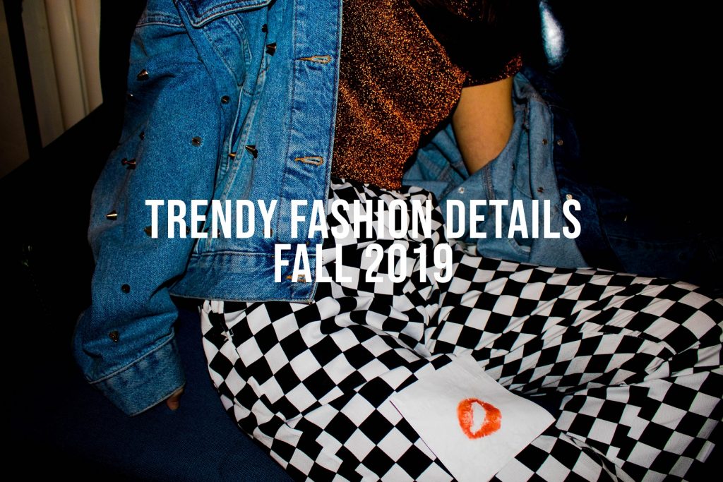 Trendy Details Fall 2019