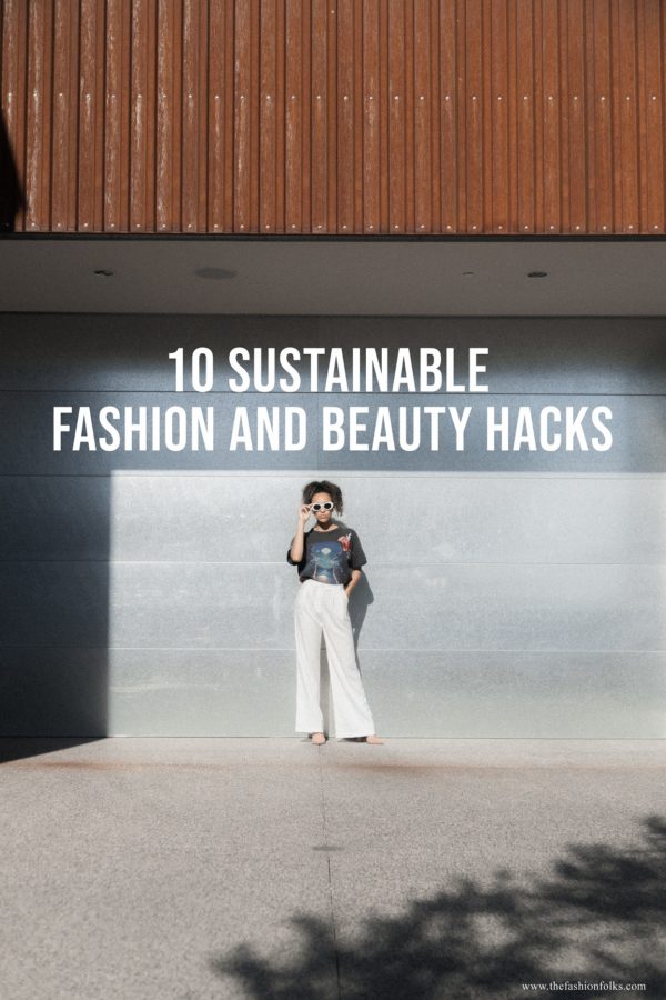 10 Sustainable Fashion and Beauty Hacks