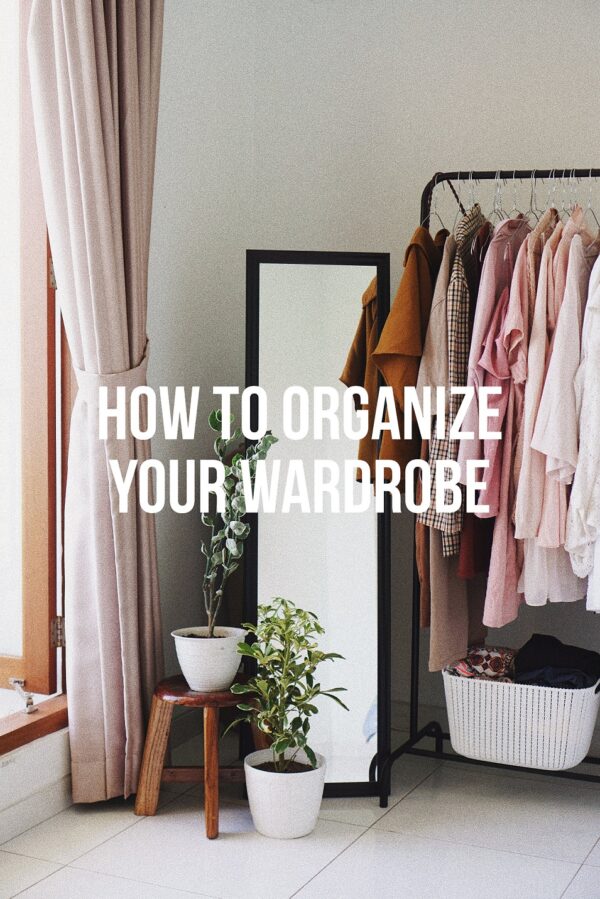 How To Organize Your Wardrobe 2020