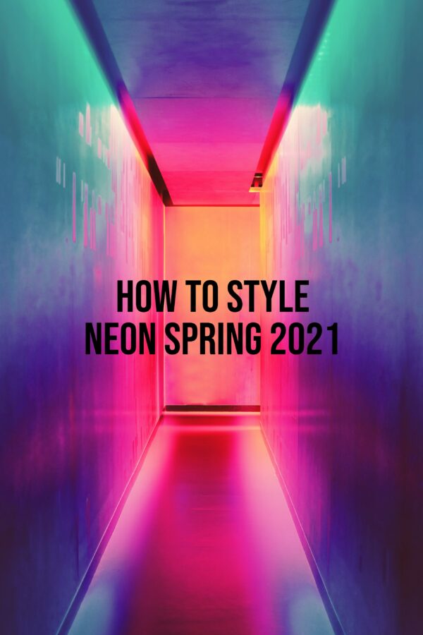 How To Pull Off Neon Spring 2021