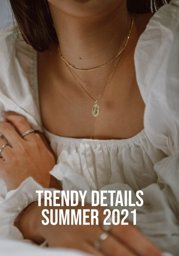 Trendy Details Summer 2021