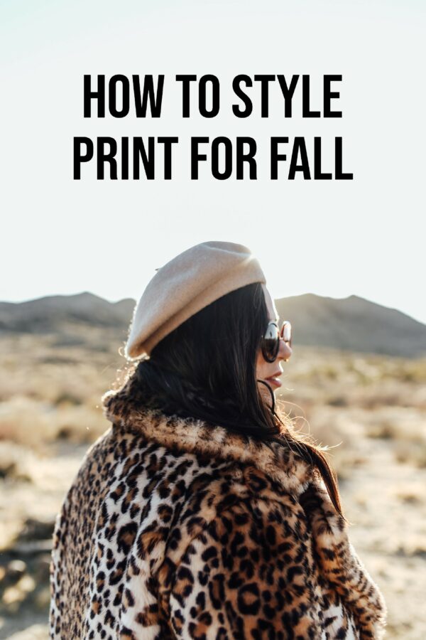 How To Style Prints Fall 2021