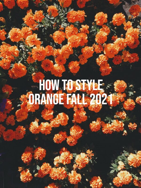 How To Style Orange 2021