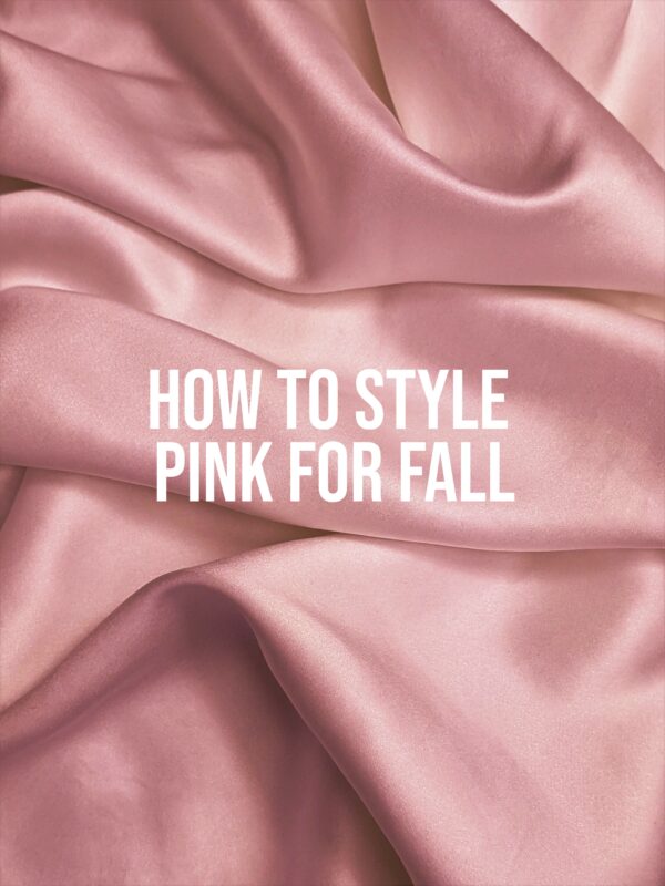 How To Style Pink Fall 2021