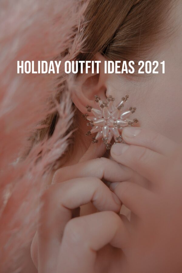 Holiday Outfit Ideas 2021