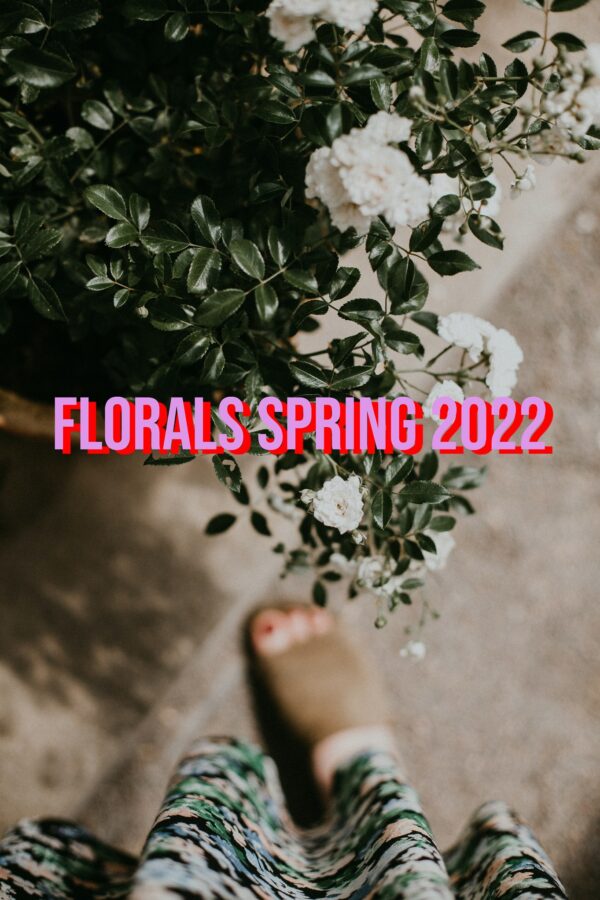3 Ways To Wear Florals Spring 2022