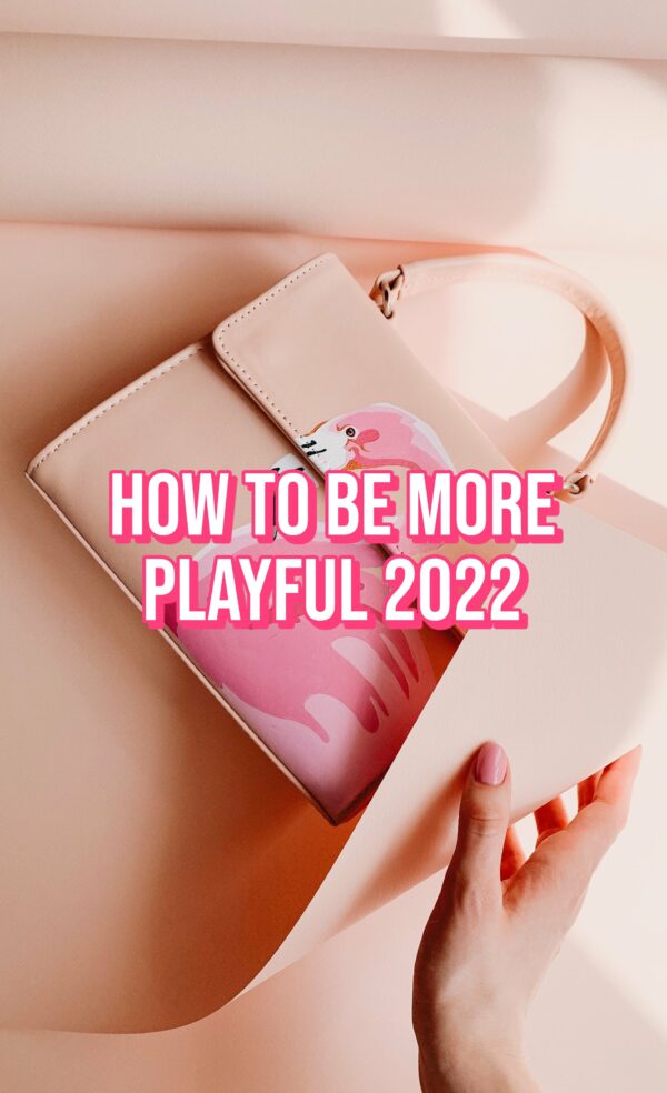 How To Be More Playful 2022