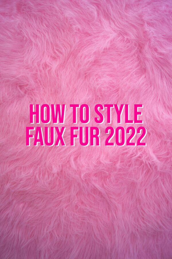 How To Style Faux Fur 2022