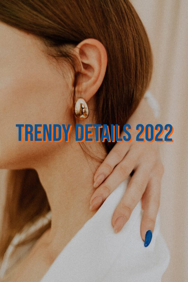 Trendy Details 2022