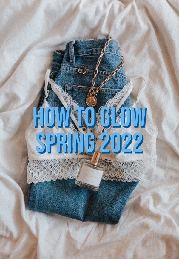 How To GLOW Spring 2022