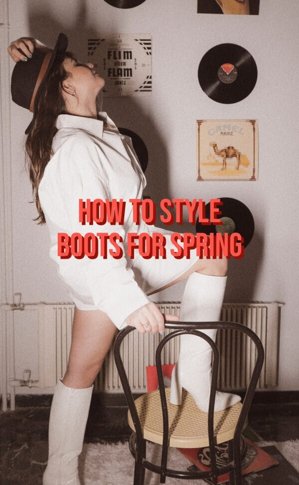 How To Wear Boots for Spring