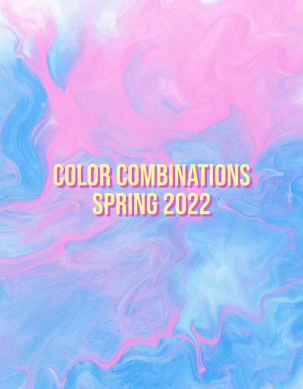 Fun Color Combinations Spring 2022